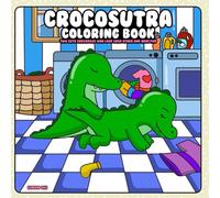 Crocosutra Coloring Book: Two Cute Crocodiles who Love each other and Have Fun (“Oddly Adorable” - a playful and unexpected coloring book series where animals do the wildest (yet cutest) things!)