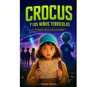 Crocus y Los Niños Terrícolas 1 - El misterio de las notas sin nombre: Libro infantil de aventuras intergalácticas, misterio y fantasía. Para niños de 9 a 13 años.