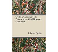 Crofting Agriculture - Its Practice in the West Highlands and Islands