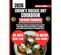 Crohn’s Disease Diet Cookbook For Newly Diagnosed 2026: Your Practical Roadmap to Restoring Digestive Comfort Using Evidence-Based Eating Approaches, ... Q Burgher Nutrition Guide and Diet Series)