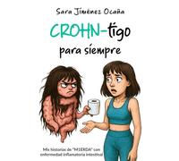 CROHN-tigo para siempre: Mis historias de “M1ERDA” con enfermedad inflamatoria intestinal