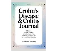 CROHN'S DISEASE & COLITIS JOURNAL: 30 Days of Food Triggers, Symptom Severity, Medication Timing, and Flare Prediction Tracking