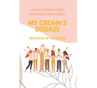 Crohn's Disease Symptom Tracker & Journal for 120 Days: Paperback book that includes a food log, a mood tracker, a medication and supplement logbook, ... assessment diary for digestive disorders.