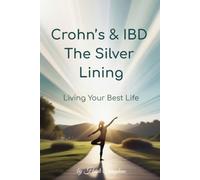 Crohn's & IBD The Silver Lining: Living Your Best Life