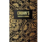Crohn's Tracker & Journal: Crohn's Disease Journal & Symptom Tracker - Detailed Daily Pain Assessment Diary, Food Log, Mood Tracker, Medication & Supplement Logbook for Digestive Disorders
