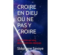 CROIRE EN DIEU OU NE PAS Y CROIRE: 30 hostoires qui vous apporteront des réponses (LE POUVOIR DE LA MANISFESTATION)