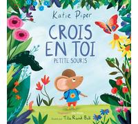CROIS EN TOI PETITE SOURIS