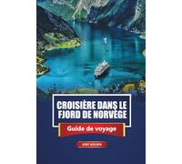 Croisière Dans Le Fjord De Norvège Guide De Voyage 2026: Explorez Oslo, Bergen, les aurores boréales, les sentiers de randonnée, la cuisine locale et les excursions à terre en Scandinavie