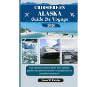 CROISIÈRE EN ALASKA GUIDE DE VOYAGE: Tout ce que vous devez savoir pour explorer, planifier et vivre une croisière inoubliable dans le Grand Nord américain. (Jonas l'explorateur (FR))
