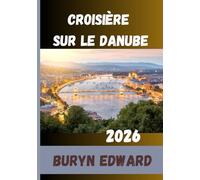 Croisière sur le Danube Guide de voyage 2026: Croisière captivante à travers le corridor européen du Danube