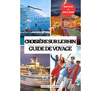 CROISIÈRE SUR LE RHIN GUIDE DE VOYAGE: Découvrez les meilleurs endroits à voir, la meilleure période pour visiter, les hébergements idéaux, les ... HUB MULTI-LANGUAGE TRAVEL BOOKS (FULL COLOR))