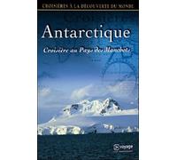 Croisières à la découverte du monde : L'Antarctique, croisière au pays des manchots