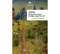 Croiver: Les croyances ne sont pas ce que l'on croit