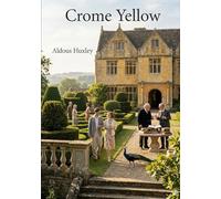 Crome Yellow: by Aldous Huxley