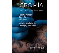 CROMìA FONDAMENTAL MANUAL: Artistic tattooing, aesthetics and dermopigmentation (CROMìA Advanced Procedures)