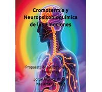 Cromotermia y Neuropsicobioquímica de las Emociones: Propuesta de clasificación de las Emociones: 16 (Pensando En Todo)