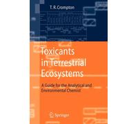 Crompton - Toxicants in Terrestrial Ecosystems A Guide for the Analy - X555z