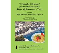 “Cronache Cilentane” per la diffusione della Dieta Mediterranea - Vol. I: Atti degli “Incontri Mediterranei”, Pioppi, 1991-2005, Vol. 1, 2005