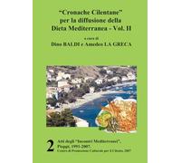 “Cronache Cilentane” per la diffusione della Dieta Mediterranea - Vol. II: Atti degli “Incontri Mediterranei”, Pioppi, 1991-2007, Vol. 2, 2007