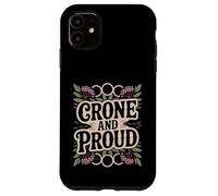Crone And Proud Funny Pro-Aging Wise Woman Elder Case for iPhone 11