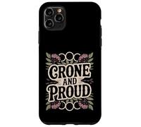 Crone And Proud Funny Pro-Aging Wise Woman Elder Case for iPhone 11 Pro Max