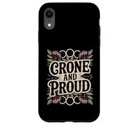 Crone And Proud Funny Pro-Aging Wise Woman Elder Case for iPhone XR