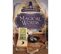 Crone's Book of Magical Words: 128 Incantations, Instructions and Spells