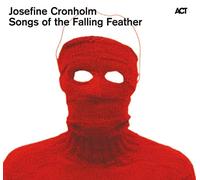 Cronholm Josefine - Songs of the Falling Feather