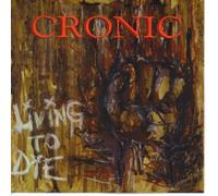 Cronic - Living to Die (UK Import)