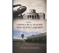 CRONICA DE LA AVIACION EN NUEVO LAREDO: MMNL HISTORIA PASION ALTITUD
