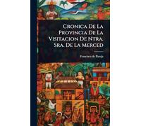 Cronica De La Provincia De La Visitacion De Ntra. Sra. De La Merced