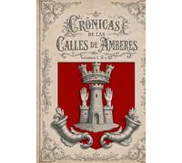 CRÓNICA DE LAS CALLES DE AMBERES, PARTES I, II Y III (Relatos de Amberes)