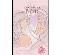 Crônica de uma Esteticista: Um abraço em forma de páginas para a mulher que existe em você
