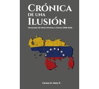 Crónica de una ilusión: Venezuela: de Pérez Jiménez a Chávez (1958-2013)