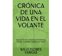 CRÓNICA DE UNA VIDA EN EL VOLANTE: SINDICATO DE MINIBUSES, TRUFIS-TAXIS Y BUSES "SAGRADO CORAZÓN DE JESÚS"
