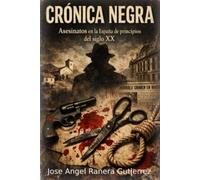 Crónica Negra: Asesinatos de España de Principios del Siglo XX