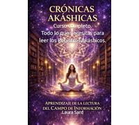 CRÓNICAS AKÁSHICAS. APRENDIZAJE DE LA LECTURA DEL CAMPO DE INFORMACIÓN.: CURSO (Series Spanish)