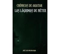 CRÓNICAS DE AKATAR: Las Lágrimas de Nétek