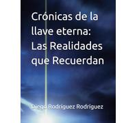 Crónicas de la llave eterna: Las Realidades que Recuerdan