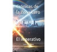 Crónicas de la Zona Cero: El imperativo