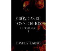 CRÓNICAS DE LOS SECRETOS: EL DESPERTAR I