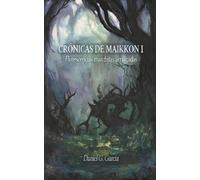 Crónicas de Maikkon I: Florescencias Marchitas Arraigadas