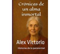 CRÓNICAS DE UN ALMA INMORTAL: Edicion revisada 2026