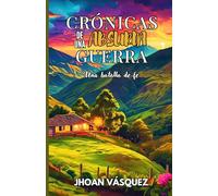 CRÓNICAS DE UNA ABSURDA GUERRA: Una batalla de fe