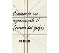 Crónicas de una Impresentable II: El reinado del fango. (EMOCIONES)