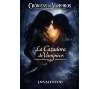 Crónicas de Vampiros - La Cazadora de Vampiros - Libro 5