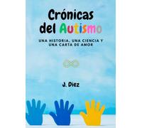 Crónicas del Autismo: Una historia, una ciencia y una carta de amor