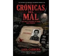 CRÓNICAS DEL MAL: LOS SIETE ASESINOS EN SERIE MÁS ATROCES