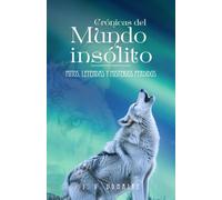 CRÓNICAS DEL MUNDO INSÓLITO: Mitos, leyendas y misterios perdidos