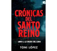 CRÓNICAS DEL SANTO REINO: LIBRO I: LA DEUDA DEL LOBO